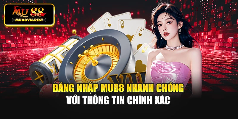 Đăng nhập MU88 nhanh chóng với thông tin chính xác