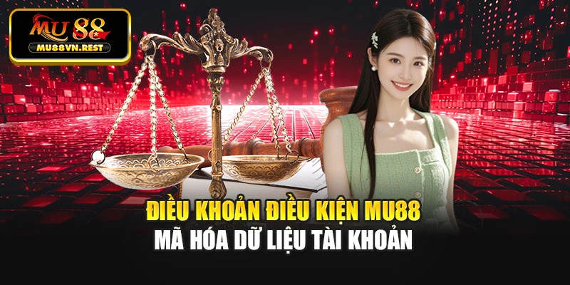Điều khoản điều kiện Mu88 mã hóa dữ liệu tài khoản