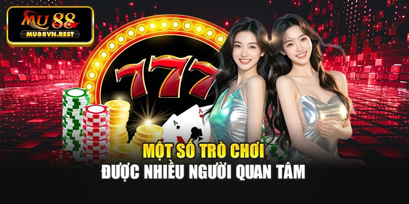 Một số trò chơi được nhiều người quan tâm