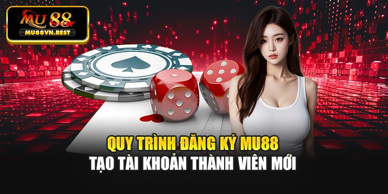 Quy trình đăng ký Mu88 tạo tài khoản thành viên mới
