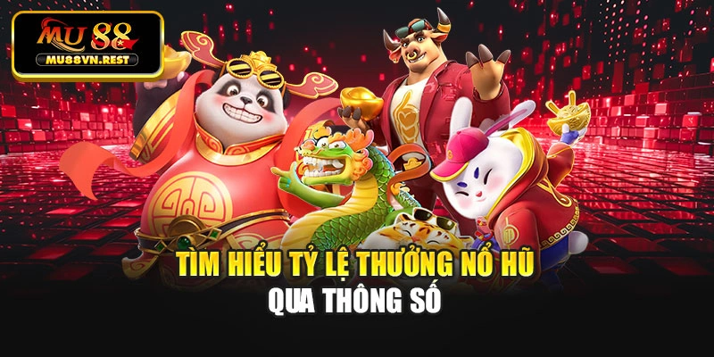 Tìm hiểu tỷ lệ thưởng nổ hũ qua thông số