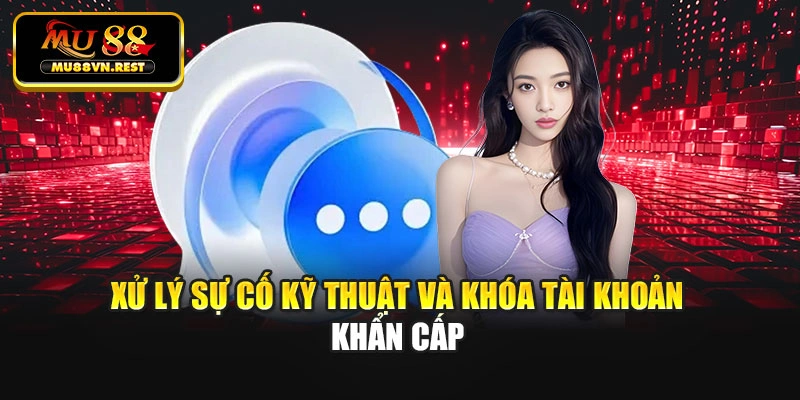 Xử lý sự cố kỹ thuật và khóa tài khoản khẩn cấp